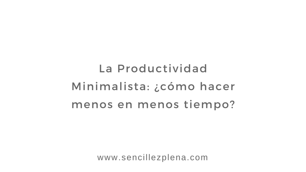 La Productividad Minimalista