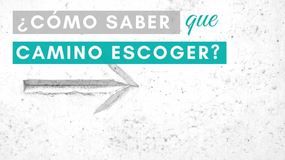 ¿Cómo saber qué decisión tomar?