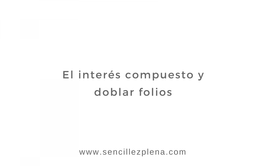 El interés compuesto y doblar folios