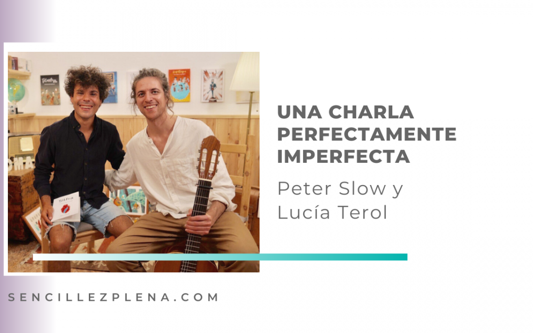 Una charla perfectamente imperfecta con Peter Slow